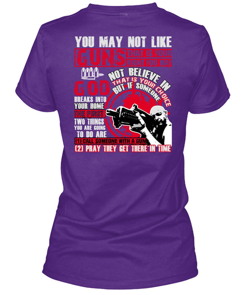 You May Not Like Guns T Shirt, Being A Veteran T Shirt