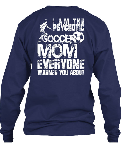 I Am The Psychotic Soccer Mom T Shirt, Being A Mom T Shirt