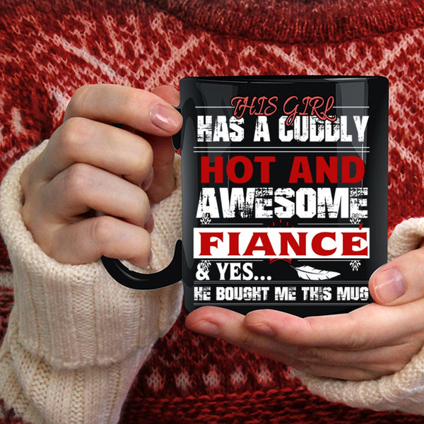 This Girl Has A Hot And Awesome Fiance Coffee Mug, Married Coffee Cup