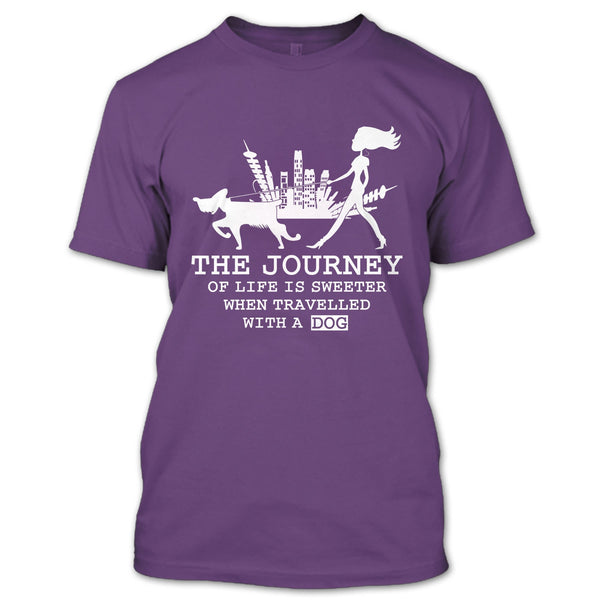 The Journey Of Life Is Sweeter T Shirt, when Travelled With A Dog T Shirt