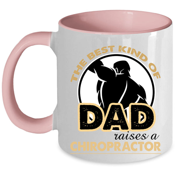 Daddy Coffee Mug, The Best Kind Of Dad Raises A Chiropractor Accent Mug