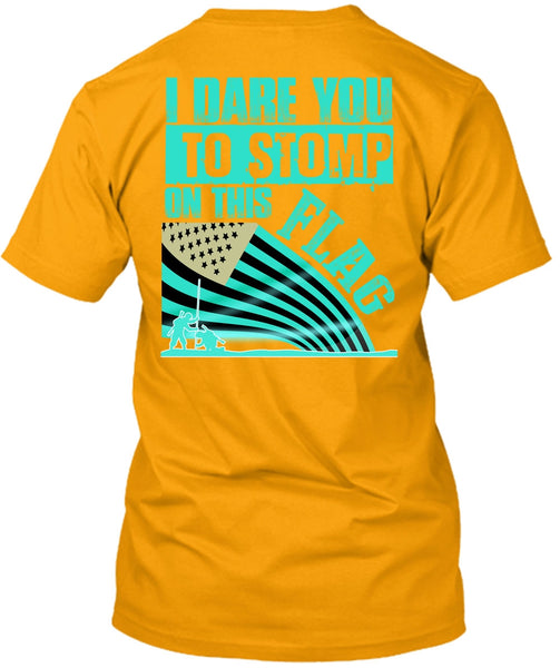 I Dare You To Stomp On This Flag T Shirt, I Love Veteran T Shirt