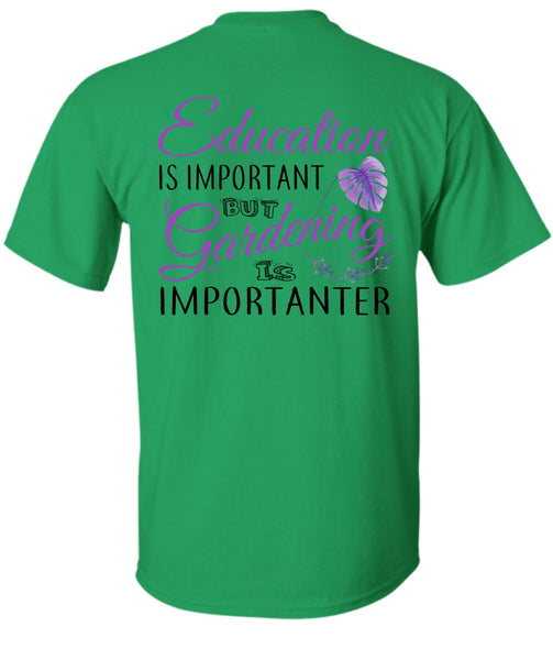 Education Is Important But Gardening Is Importanter T Shirt, My Job T Shirt