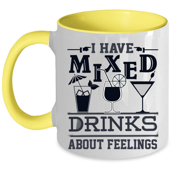 Cool Drinking Coffee Mug, I Have Mixed Drinks About Feeling Accent Mug