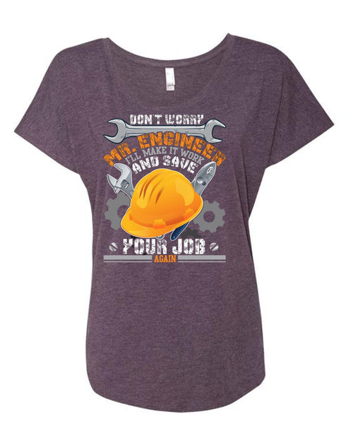 Don't Worry Mr.Engineer T Shirt, I'll Make It Work T Shirt, Cool Shirt (Ladies' Triblend Dolman Sleeve)