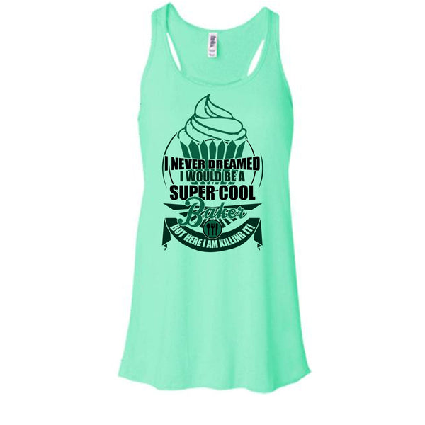 I'd Be A Cool Baker T Shirt, I Am A Baker Tank Top