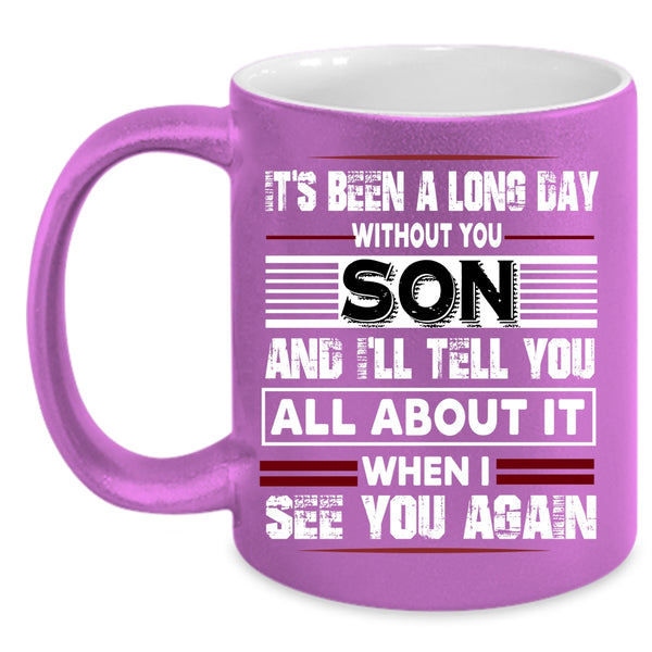 It's Been A Long Dad Without Son Coffee Mug, I Love My Son Coffee Cup
