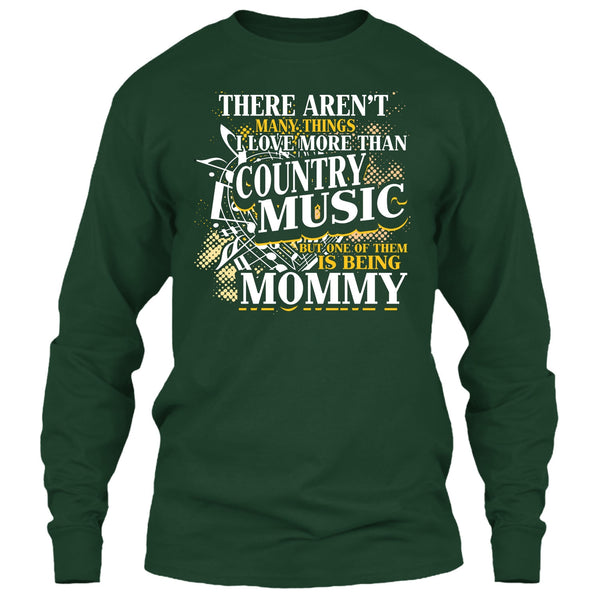 I Love More Than Country Music T Shirt, Being Mommy T Shirt