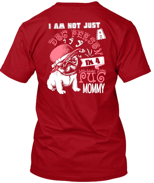 I'm A Pug Mommy T Shirt, I Am Not Just A Dog Person T Shirt