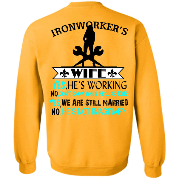Being A Ironworker T Shirt, Ironworker's Wife He's Working Sweatshirt