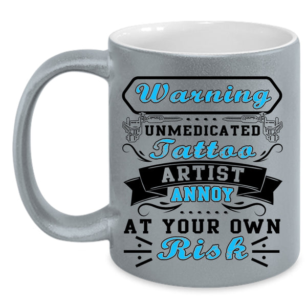 Cool Tattoo Artist Coffee Mug, Unmedicated Tattoo Artist Accent Mug
