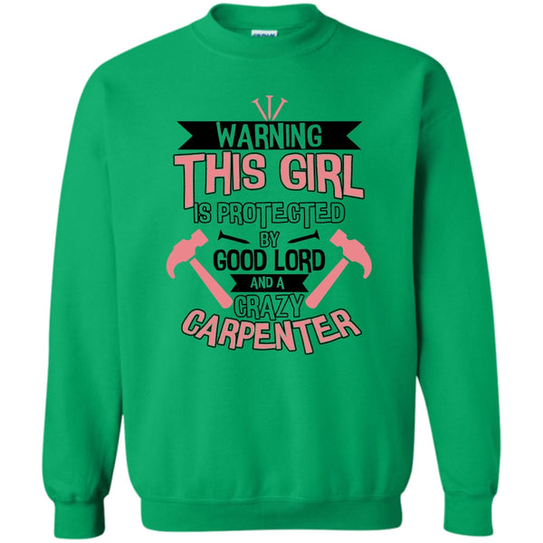 Coolest Carpenter T Shirt, This Girl Is Protected By Good Lord Sweatshirt
