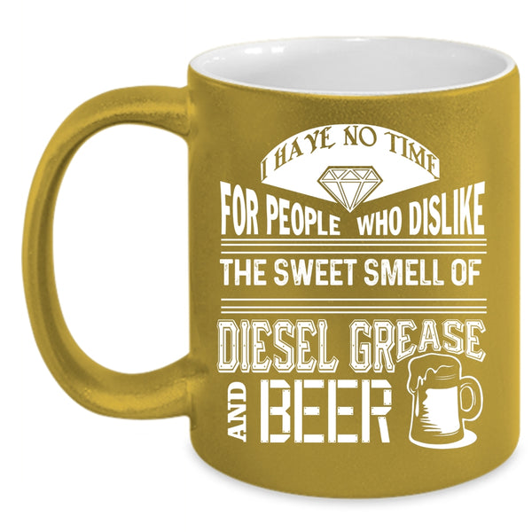 The Sweet Smell Of Diesel Grease And Beer Coffee Mug, Funny Beer Coffee Cup