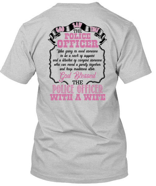 God Blessed The Police Officer With A Wife T Shirt, I Love Police T Shirt