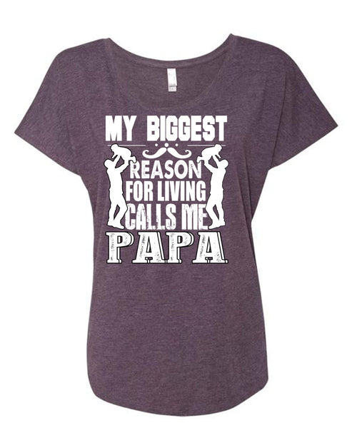 My Biggest Reason T Shirt, Living Calls Me Papa T Shirt, Cool Shirt (Ladies' Triblend Dolman Sleeve)