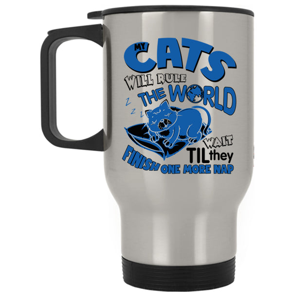 Funny Cats Travel Mug, My Cats Will Rule The World Mug