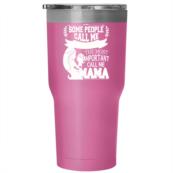 Some People Call Me Publicist Tumbler 30 oz Stainless Steel, The Most Important Call Me Mama Travel Mug