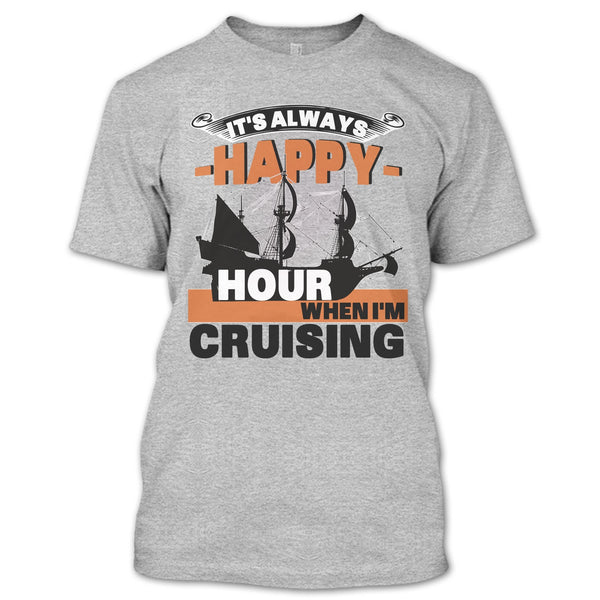 It's Always Happy Hour T Shirt, Coolest Cruising T Shirt