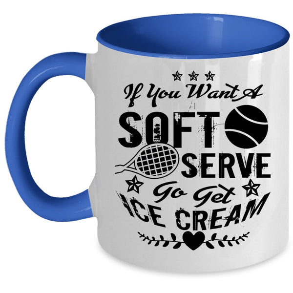 Go Set Ice Cream Coffee Mug, If You Want A Soft Serve Accent Mug