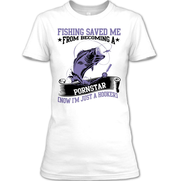 Now I'm Just A Hooker T Shirt, I Love Fishing T Shirt