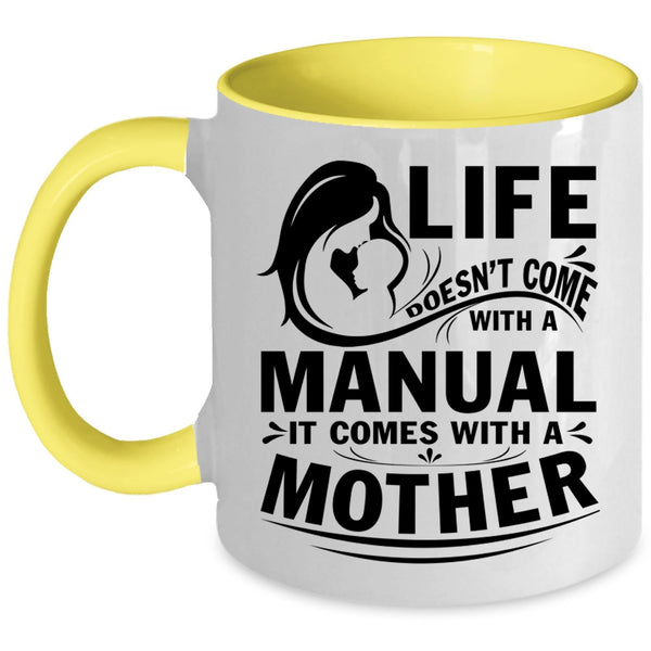 Cool Mother Coffee Mug, Life Doesn't Come With A Manual Accent Mug