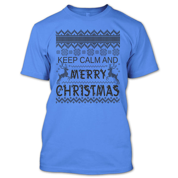 Keep Calm And Merry Christmas T Shirt, Merry Christmas Gift T Shirt