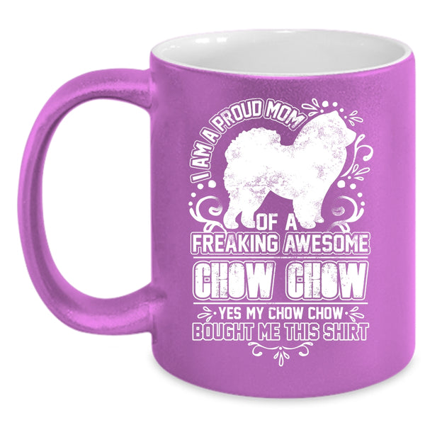 I Am A Proud Mom Of A Chow Chow Coffee Mug, Awesome Chow Chow Coffee Cup