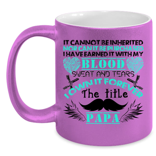 Awesome Papa Coffee Mug, I Own It Forever The Title Papa Accent Mug