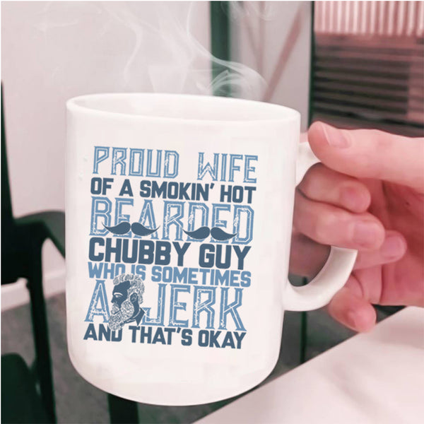 Bearded Guy's Wife Coffee Mug, Proud Wife Of A Hot Bearded Chuby Guy Cup