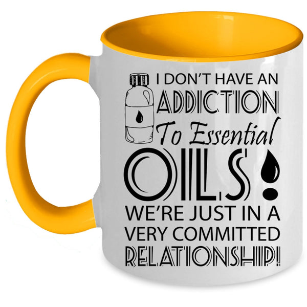 Funny Coffee Mug, I Don't Have An Addiction To Esential Oils Accent Mug