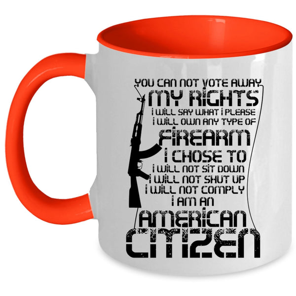 I Am An American Citizen Coffee Mug, You Can Not Vote Away My Rights Accent Mug