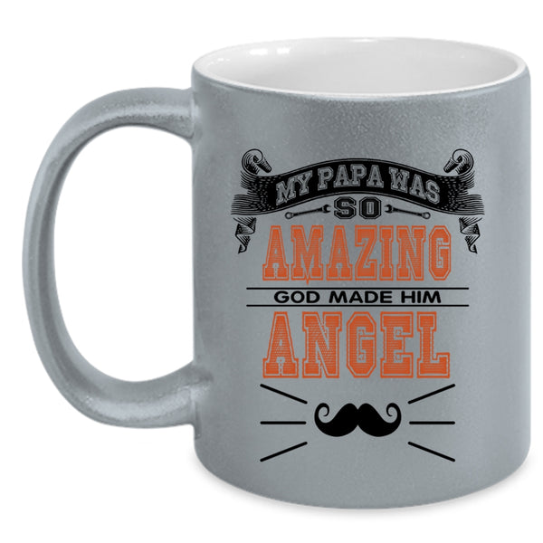 God Made Him Angel Coffee Mug, My Papa Was So Amazing Accent Mug