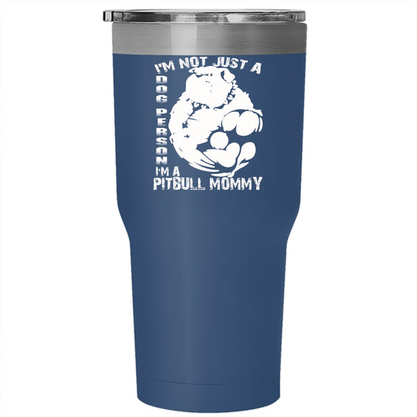 I'm Not Just A Dog Person Tumbler 30 oz Stainless Steel, I'm A Pitbull Mommy Travel Mug
