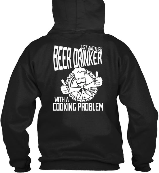 Just Another Beer Drinker T Shirt, Cooking Problem T Shirt