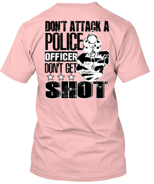 Don't Attack A Police Officer T Shirt, I Love Police T Shirt