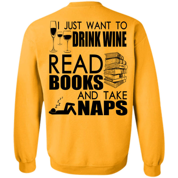I Love Book T Shirt, I Just Want To Drink Wine Sweatshirt