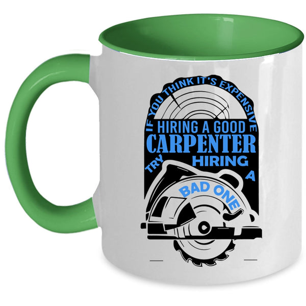 Funny Coffee Mug, It's Expensive Hiring A Good Carpenter Accent Mug