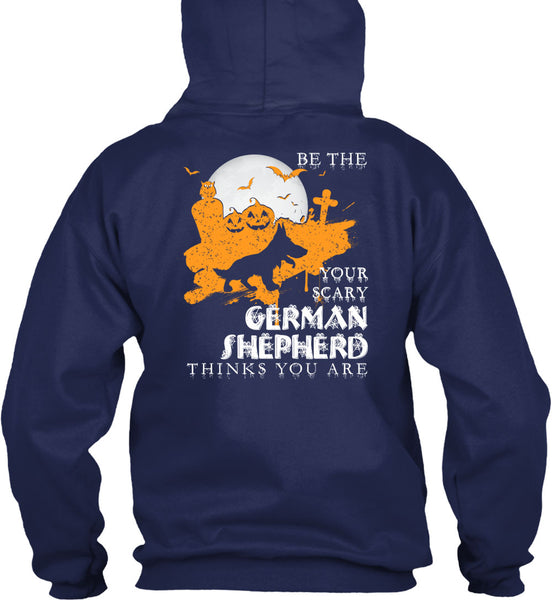 Your Scary German Shepherd Think You Are T Shirt, I Love Dogs T Shirt