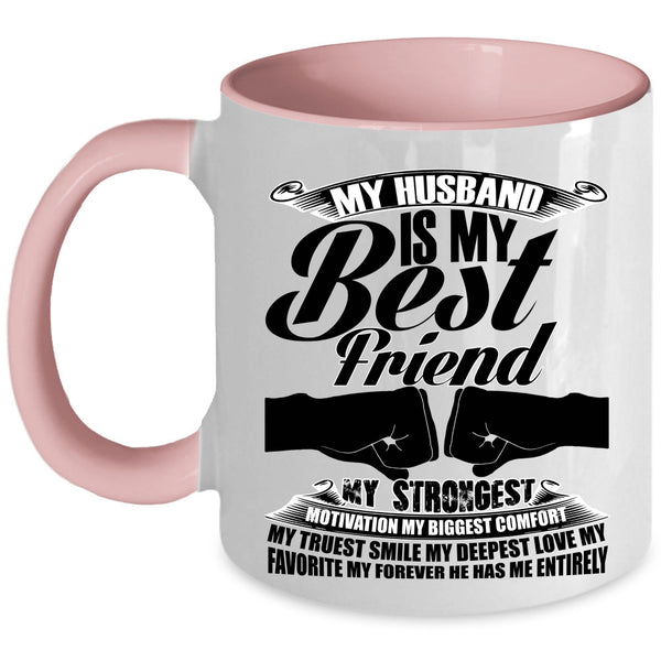 My Favorite My Forever He Has Me Entirely Coffee Mug, My Husband Is My Best Friend Accent Mug
