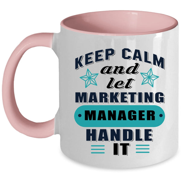 Funny Manager Coffee Mug, Keep Calm And Let Marketing Manager Accent Mug