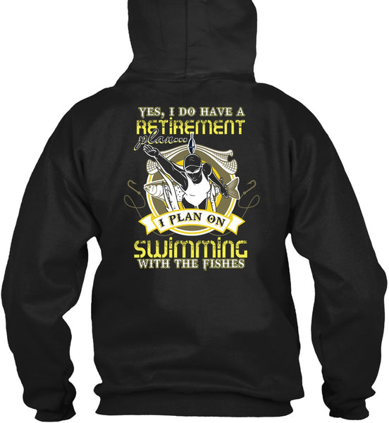 I Plan On Swimming T Shirt, I Do Have A Retirement Plan T Shirt