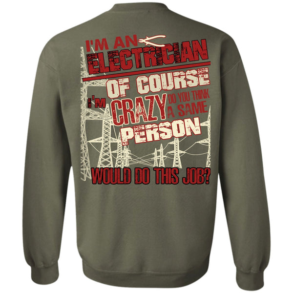 Crazy Person T Shirt, I Love Electrician Sweatshirt