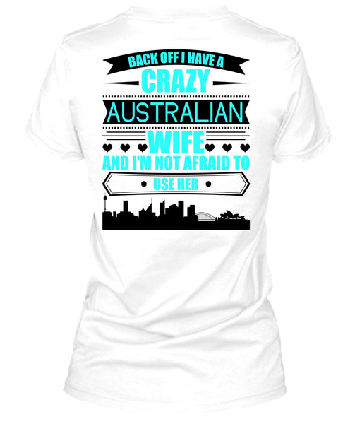 I Have A Crazy Australian Wife T Shirt, I Love Australian T Shirt