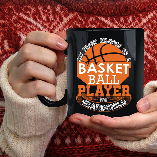 My Heart Belongs To A Basketball Player Coffee Mug, My Grandchild Coffee Cup