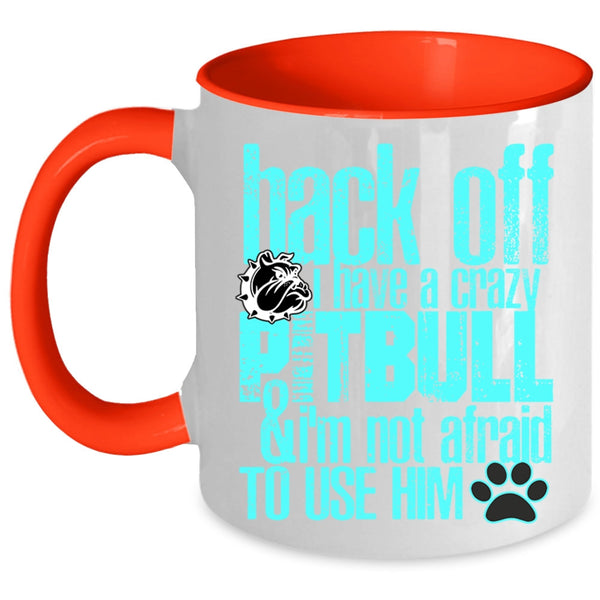 Crazy Pitbull Coffee Mug, I Have A Crazy Pitbull Accent Mug
