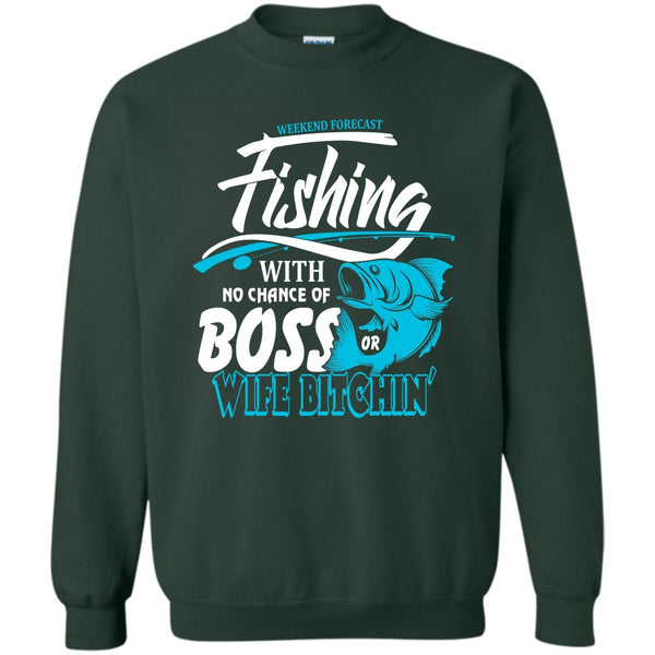 No Chance Of Boss T Shirt, I Love Fishing Sweatshirt