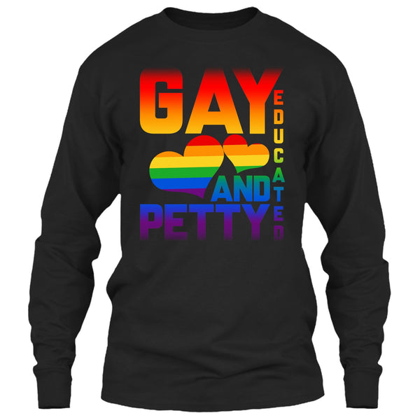 I Am A Gay T Shirt, Gay Educated And Petty T Shirt