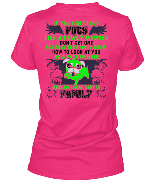 You Can't Love Pugs T Shirt, I Love Pug T Shirt