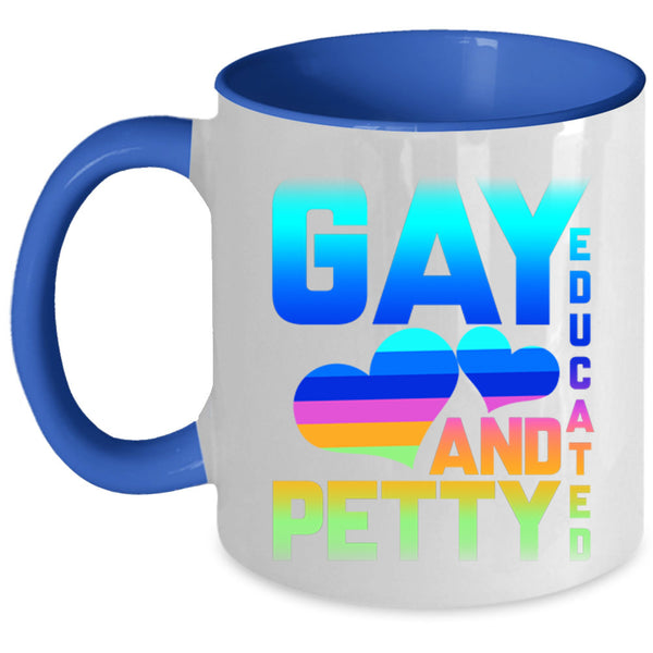 Cute Gift For Gay Coffee Mug, Gay Educated And Petty Accent Mug