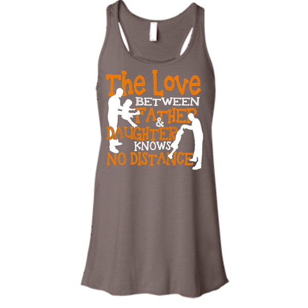 The Love Between Father & Daughter T Shirt, No Distance T Shirt, Cool T Shirt